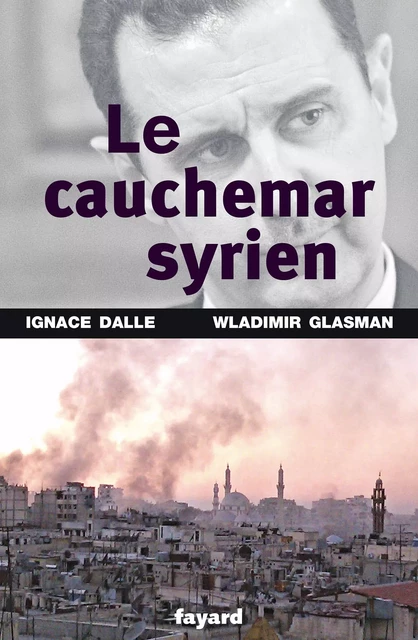 Le Cauchemar syrien - Ignace Dalle - Fayard