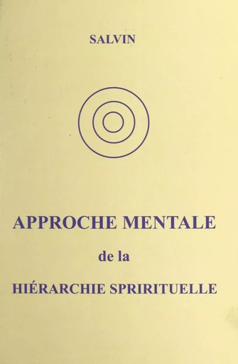 Approche mentale de la hiérarchie spirituelle -  Salvin - FeniXX réédition numérique