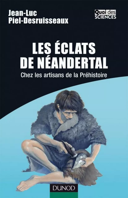 Les éclats de Néandertal - Jean-Luc Piel-Desruisseaux - Dunod