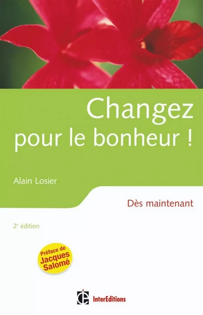 Changez pour le bonheur ! - 2e éd. - Alain Losier - Dunod