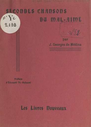 Secondes chansons du mal-aimé - J. Georges de Médina - FeniXX réédition numérique