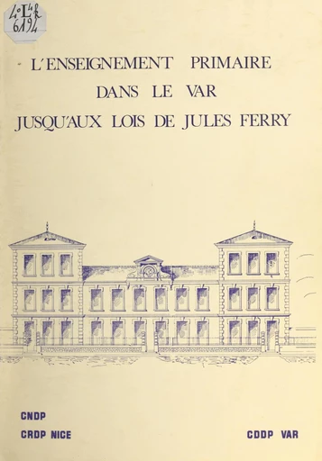 L'enseignement primaire dans le Var jusqu'aux lois de Jules Ferry - Michel Bellenfant - FeniXX réédition numérique