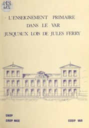 L'enseignement primaire dans le Var jusqu'aux lois de Jules Ferry