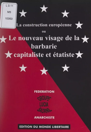 La construction européenne -  Fédération anarchiste,  Groupe Lucia Saornil - FeniXX réédition numérique