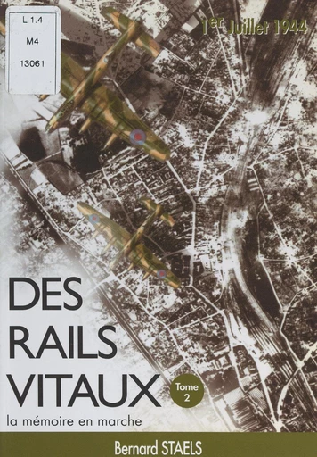 Des rails vitaux (2). La mémoire en marche - Bernard Staels - FeniXX réédition numérique