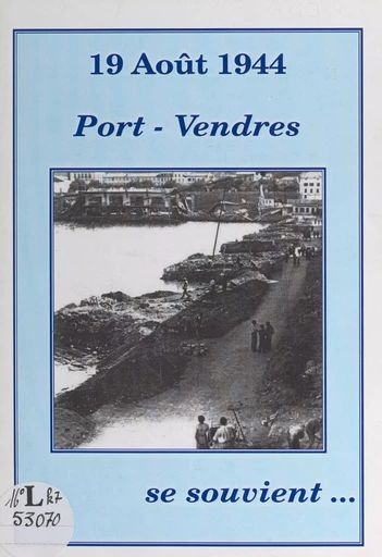 19 août 1944, Port-Vendres se souvient... -  Association Port-Vendres d'abord - FeniXX réédition numérique