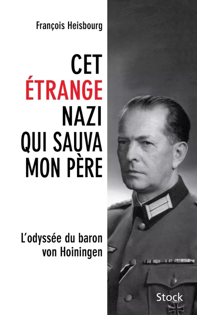 Cet étrange nazi qui sauva mon père - François Heisbourg - Stock