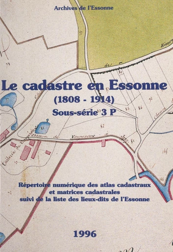 Le cadastre en Essonne (1808-1914) -  Archives départementales de l'Essonne, Olivier Gorse - FeniXX réédition numérique