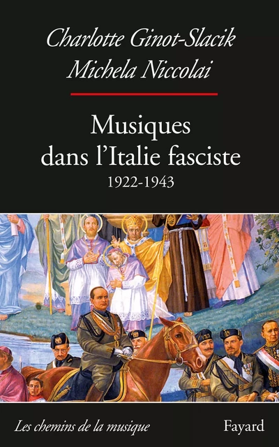 Musiques dans l'Italie fasciste (1922-1943) - Charlotte Ginot-Slacik - Fayard