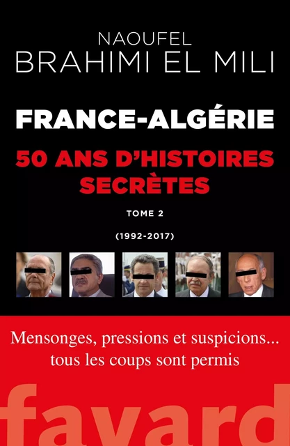 France-Algérie : 50 ans d'histoires secrètes-Vol.2 - Naoufel Brahimi El Mili - Fayard