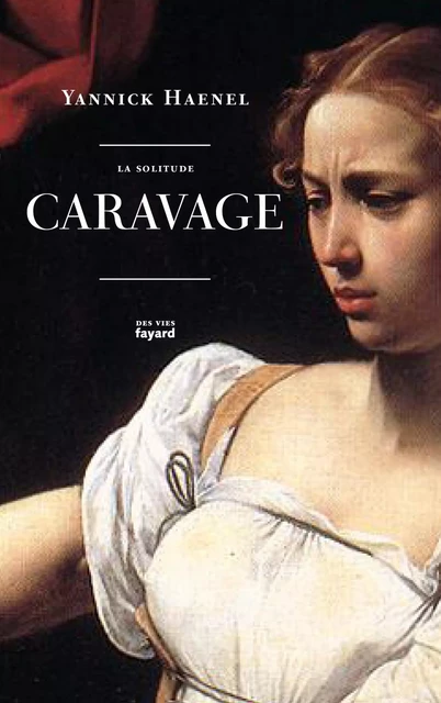 La solitude Caravage - Yannick Haenel - Fayard