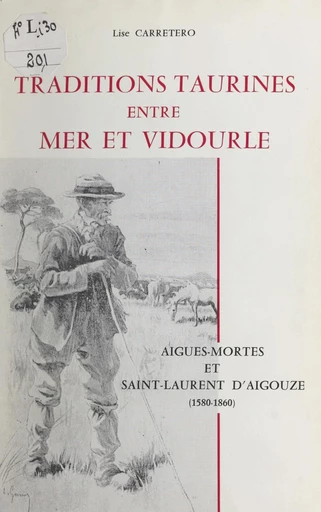 Traditions taurines entre mer et Vidourle - Lise Carretero - FeniXX réédition numérique