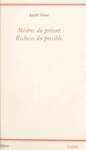 Misères du présent, richesse du possible - André Gorz - FeniXX réédition numérique