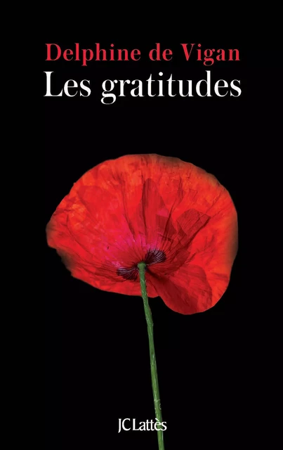 Les gratitudes - Delphine de Vigan - JC Lattès