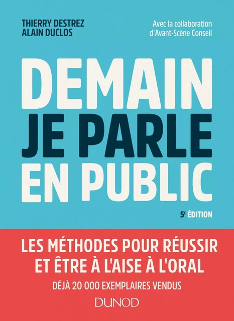 Demain je parle en public - 5e éd. - Thierry Destrez, Alain Duclos - Dunod