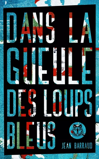 Dans la gueule des loups bleus - Jean Barraud - Hachette Romans