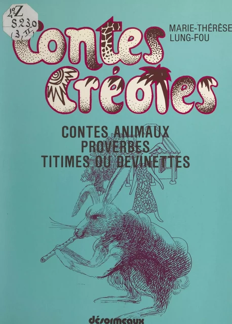 Contes créoles (2). Contes animaux, proverbes, titimes ou devinettes - Marie-Thérèse Lung-Fou - FeniXX réédition numérique