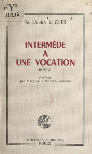 Intermède à une vocation - Paul-André Kugler - FeniXX réédition numérique