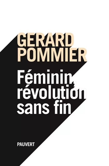 Féminin, révolution sans fin - Gérard Pommier - Fayard/Pauvert