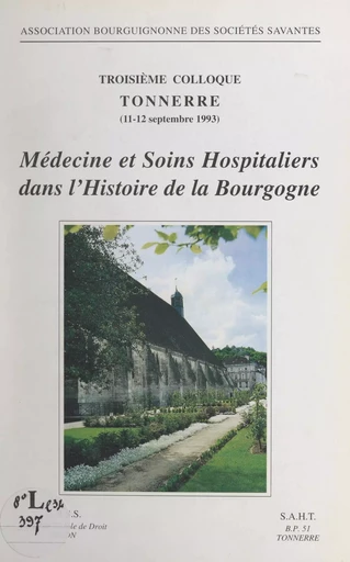 Médecines et soins hospitaliers dans l'histoire de la Bourgogne -  Association bourguignonne des sociétés savantes - FeniXX réédition numérique