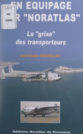 En équipage sur "Noratlas" - Jean-Claude Noguellou - FeniXX réédition numérique