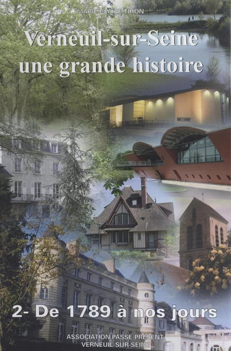 Verneuil-sur-Seine, une grande histoire (2). De 1789 à nos jours - Marie-Claire Tihon - FeniXX réédition numérique