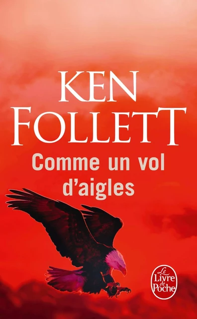 Comme un vol d'aigles - Ken Follett - Le Livre de Poche