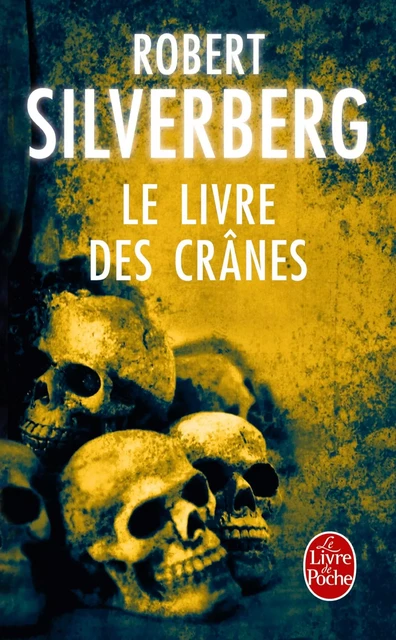 Le Livre des crânes - Robert Silverberg - Le Livre de Poche