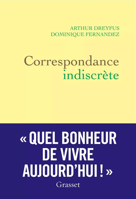 Correspondance indiscrète - Dominique Fernandez, Arthur Dreyfus - Grasset