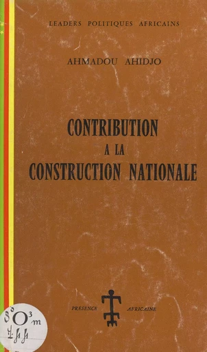 Contribution à la construction nationale - Ahmadou Ahidjo - FeniXX réédition numérique