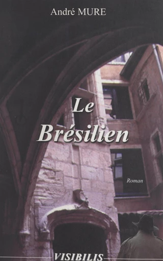 Le Brésilien - André Mure - FeniXX réédition numérique