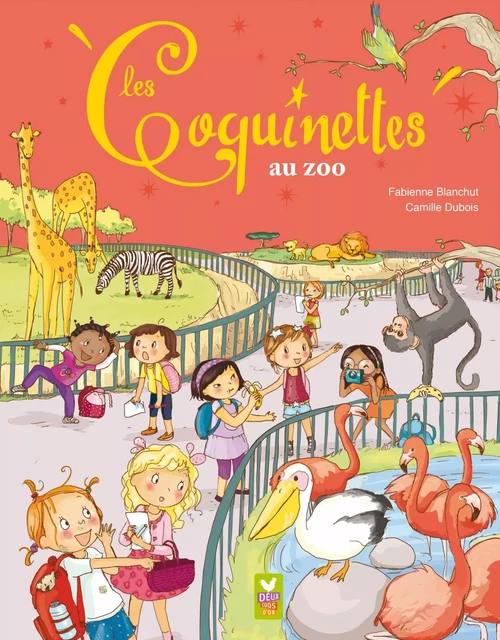 Les coquinettes au zoo - Fabienne Blanchut - Deux Coqs d'Or