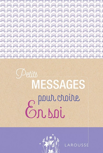 Petits messages pour croire en soi -  Collectif - Larousse