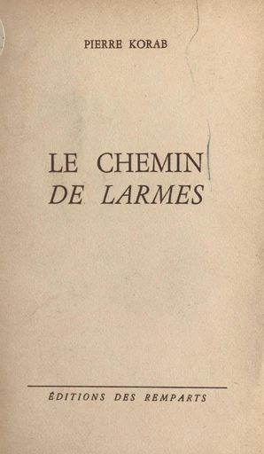 Le chemin des larmes - Pierre Korab - FeniXX réédition numérique