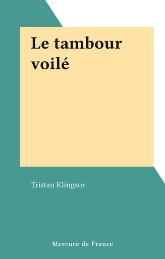 Le tambour voilé - Tristan Klingsor - FeniXX réédition numérique