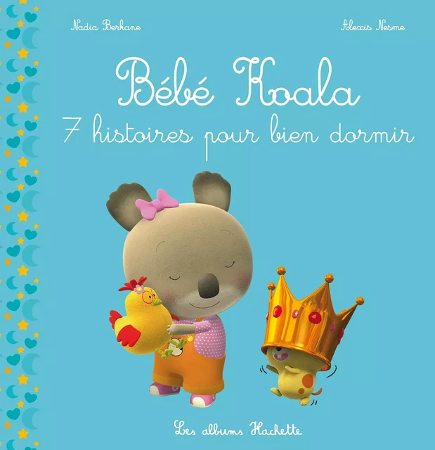 Recueil Bébé Koala - 7 histoires pour bien dormir (TP) - Nadia Berkane - Hachette Enfants