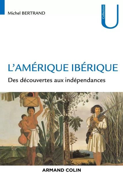 L'Amérique ibérique - Michel Bertrand - Armand Colin