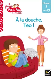 Téo et Nina CP Niveau 3 - A la douche, Téo !