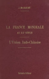 La France mondiale au XXe siècle (2). En Asie, l'Union indochinoise