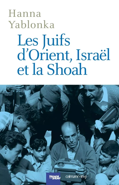 Les Juifs d'Orient, Israël et la Shoah - Hanna Yablonka - Calmann-Lévy