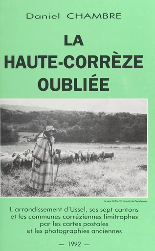 La Haute-Corrèze oubliée - Daniel Chambre - FeniXX réédition numérique