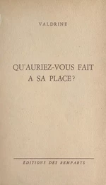 Qu'auriez-vous fait à sa place ?