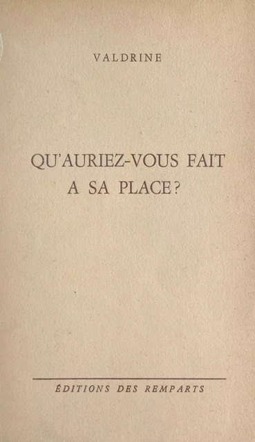 Qu'auriez-vous fait à sa place ? -  Valdrine - FeniXX réédition numérique