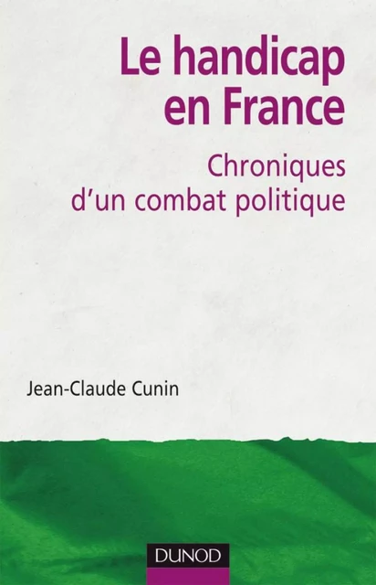 Le handicap en France - Jean-Claude Cunin - Dunod