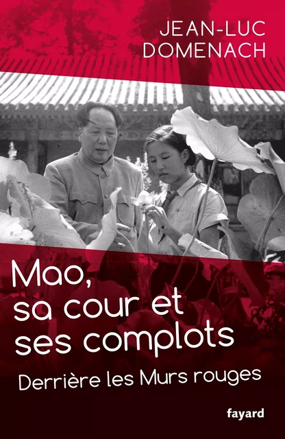 Mao, sa cour et ses complots - Jean-Luc Domenach - Fayard