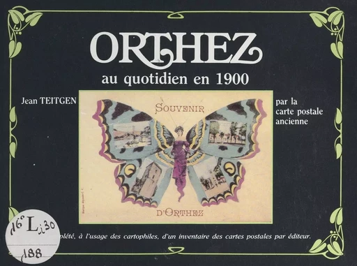 Orthez au quotidien en 1900 - Jean Teitgen - FeniXX réédition numérique