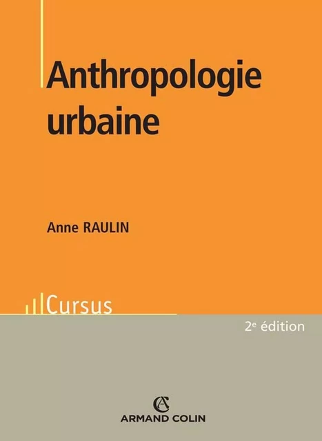 Anthropologie urbaine - 2e éd. - Anne Raulin - Armand Colin