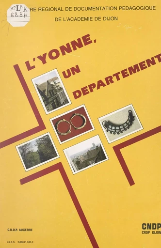 L'Yonne, un département -  Centre régional de documentation pédagogique de l'Académie de Dijon - FeniXX réédition numérique