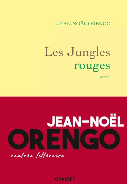 Les Jungles rouges - Jean-Noël Orengo - Grasset