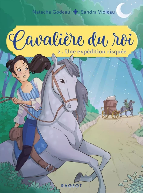 Cavalière du roi - Une expédition risquée - Natacha Godeau - Rageot Editeur